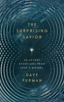 The Surprising Savior: 25 Advent Devotions from Luke's Gospel 1645076490 Book Cover