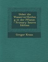 Ueber die Wasservertheilung in der Pflanze. 1279266627 Book Cover