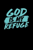 God Is My Refuge: Portable Christian Notebook: 6"x9" Composition Notebook with Christian Quote: Inspirational Gifts for Religious Men & Women (Christian Notebooks) 1089622171 Book Cover