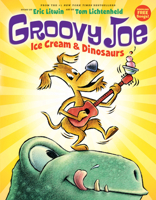 Groovy Joe: Ice Cream and Dinosaurs 0545883784 Book Cover