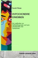 Hypochondrie erkennen: Ein Leitfaden zur Selbstdiagnose und zum Verständnis der Symptome (German Edition) 3689047366 Book Cover