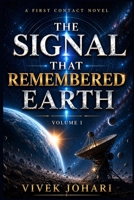The Signal That Remembered Earth: A First Contact Novel B0H7CDSRSN Book Cover
