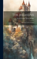 The Assassins: A Romance Of The Crusades 1163297712 Book Cover