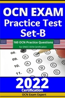 OCN Exam Practice Test Set-B: 160 OCN Practice Questions for ONCC OCN Certification B09K1WW5Z8 Book Cover