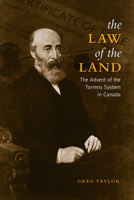 The Law of the Land: The Advent of the Torrens System in Canada 0802099130 Book Cover