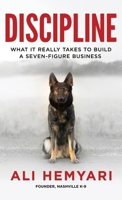 Discipline: What It Really Takes to Build a Seven-Figure Business B0CTBW17NT Book Cover