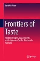 Frontiers of Taste: Food Sovereignty, Sustainability and Indigenous–Settler Relations In Australia 9811016291 Book Cover