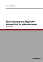 Gesundheitsmanagement - Gesundheit der Mitarbeiter als strategischer Faktor für Wirtschaftlichkeit und Wettbewerbsfähigkeit 3867469296 Book Cover