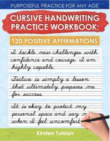 Cursive Handwriting Practice Workbook: 120 Positive Affirmations, Purposeful Writing Practice for Any Age 1967684049 Book Cover