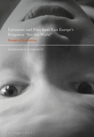 Literature and Film from East Europe's Forgotten Second World: Essays of Invitation 1501370693 Book Cover