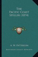 The Pacific Coast Speller 1141111314 Book Cover