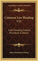 Common Law Pleading V11: Code Pleading, Federal Procedure, Evidence: Examination Questions 1167009843 Book Cover