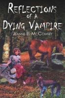 Reflections of a Dying Vampire 1425948928 Book Cover