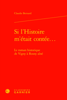 Si l'Histoire m'Etait Contee...: Le Roman Historique de Vigny a Rosny Aine 2406121860 Book Cover