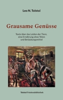 Grausame Genüsse: Texte über das Leiden der Tiere, eine Ernährung ohne Töten und Betäubungsmittel (German Edition) 3758307457 Book Cover