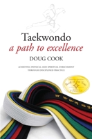 Taekwondo: A Path to Excellence 1594391289 Book Cover