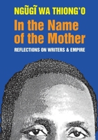 In the Name of the Mother: Reflections on Writers & Empire B0GXBNJQ6J Book Cover