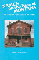 Names on the Face of Montana: The Story of Montana's Place Names 0878421505 Book Cover