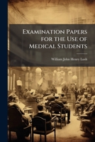 Examination Papers for the Use of Medical Students 1147200424 Book Cover