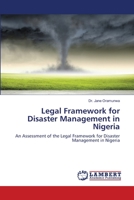 Legal Framework for Disaster Management in Nigeria: An Assessment of the Legal Framework for Disaster Management in Nigeria 6203847925 Book Cover