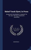 Babad Tanah Djawi, in Proza: Javaansche Geschiedenis Loopende Tot Het Jaar 1647 Der Javaansche Jaartelling 1377148300 Book Cover