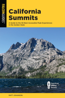 California Summits: A Guide to 50 Best Accessible Peak Experiences in the Golden State 1493048163 Book Cover