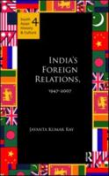 India's Foreign Relations, 1947-2007 1138124036 Book Cover