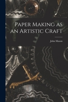 Paper Making as an Artistic Craft 1014345049 Book Cover