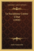 Le Socialisme Contre L'Etat (1918) 1120460727 Book Cover