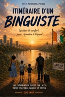 Itinéraire d'un binguiste: Une expatriation guidée par la foi, entre football, famille et destin (French Edition) B0HB28BBMG Book Cover