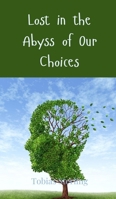 Lost in the Abyss of Our Choices 369080342X Book Cover