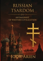 Russian Tsardom: Antagonist of Western Civilization (Imperial Horizons. Russia and the World) B0FRKB2N8L Book Cover