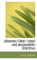 Johannes Calvin: Leben und ausgewählte Schriften 111648658X Book Cover