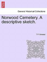 Norwood Cemetery. A descriptive sketch. 1241350752 Book Cover