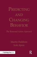 Predicting and Changing Behavior: The Reasoned Action Approach 1138995215 Book Cover