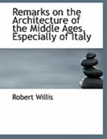 Remarks on the Architecture of the Middle Ages, Especially of Italy 1017303878 Book Cover