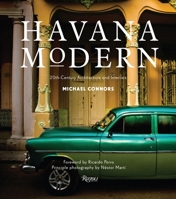 Havana Modern: Twentieth-Century Architecture and Interiors 0847843467 Book Cover