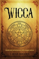 Wicca : Guida per Principianti Alla Magia Wicca 1966379129 Book Cover