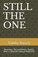 Still the One: Recovery, Reconciliation, Reality After a Spouse's Sexual Addiction B08BWFVSY4 Book Cover