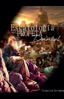 Escatología del Profeta Daniel (Spanish Edition) B0F646XRHL Book Cover
