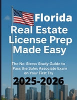 Florida Real Estate License Prep Made Easy: The No Stress Study Guide to Pass the Sales Associate Exam on Your First try (Calypso Keys: Real Estate Made Simple) B0FKHP38L3 Book Cover