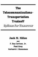 The Telecommunications-Transportation Tradeoff: Options for Tomorrow 1419667297 Book Cover