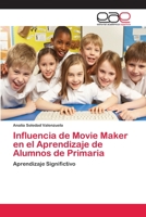Influencia de Movie Maker en el Aprendizaje de Alumnos de Primaria: Aprendizaje Significtivo 6202152516 Book Cover