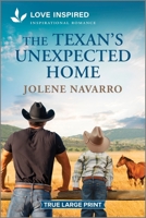 The Texan's Unexpected Home: An Uplifting Inspirational Romance 1335937277 Book Cover