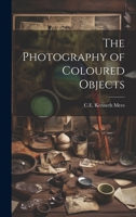 The Photography of Coloured Objects 1021422126 Book Cover