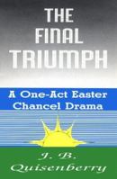 The Final Triumph: A One-Act Easter Chancel Drama 155673395X Book Cover