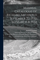 Mammal Catalogue of Richard Archbold September 22, 1930 to March 8, 1934 1014392047 Book Cover