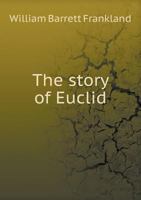 The Story of Euclid 5518875940 Book Cover