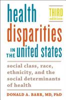 Health Disparities in the United States: Social Class, Race, Ethnicity, and the Social Determinants of Health 1421432587 Book Cover