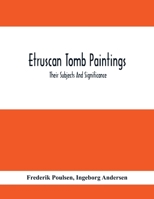 Etruscan Tomb Paintings Their Subjects And Significance - Primary Source Edition 0548771731 Book Cover